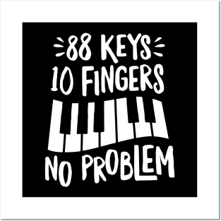 88 Keys 10 Fingers No Problem Posters and Art